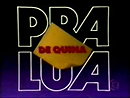 De Quina pra Lua                                  (1985- )