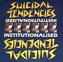 Suicidal Tendencies: Institutionalized