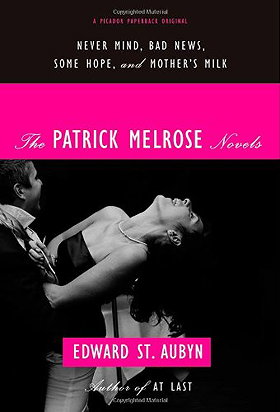 The Patrick Melrose Novels: Never Mind, Bad News, Some Hope, and Mother's Milk