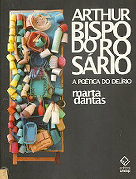 Arthur Bispo do Rosário : a poética do delírio