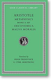 Aristotle, XVIII: Metaphysics Books 10-14. Oeconomica. Magna Moralia. (Loeb Classical Library)