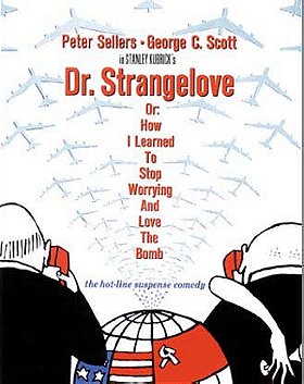 Dr Strangelove or: How I Learned to Stop Worrying and Love the Bomb