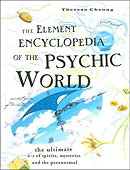 The Element Encyclopedia of the Psychic World: The Ultimate A-Z of Spirits, Mysteries and the Parano