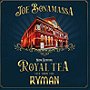 Joe Bonamassa Now Serving: Royal Tea Live From The Ryman