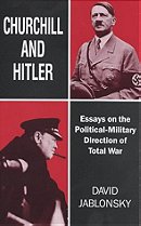 Churchill and Hitler Essays on the Political-Military Direction of Total War