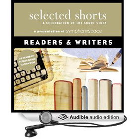 Selected Shorts: Readers & Writers [Unabridged] [Audible Audio Edition]