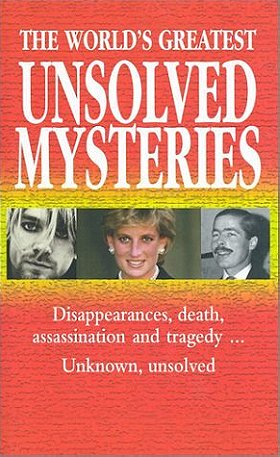 The World's Greatest Unsolved Mysteries: 100 Mysteries That Intrigued the World