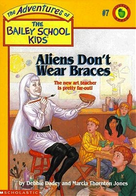 Adventures of the Bailey School Kids, No. 7: Aliens Don't Wear Braces, The