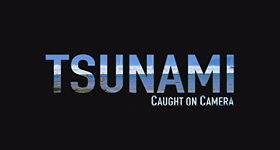 Tsunami: Caught on Camera