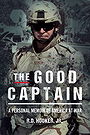 THE GOOD CAPTAIN — A PERSONAL MEMOIR OF AMERICA AT WAR