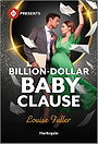 Billion-Dollar Baby Clause: A Greek Billionaire Pregnancy Romance (Harlequin Presents)