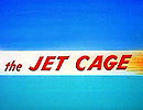 The Jet Cage