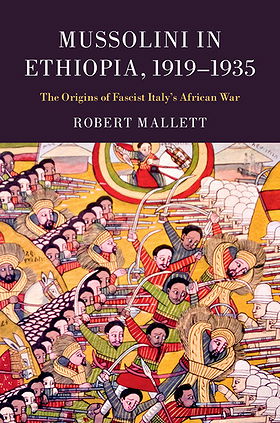Mussolini in Ethiopia, 1919–1935: The Origins of Fascist Italy's African War