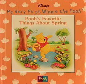 Pooh's favorite things about spring (My very first Winnie the Pooh)