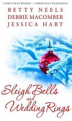 Sleigh Bells And Wedding Rings: With The Silver Thaw And The Christmas Basket And Mistletoe Marriage 