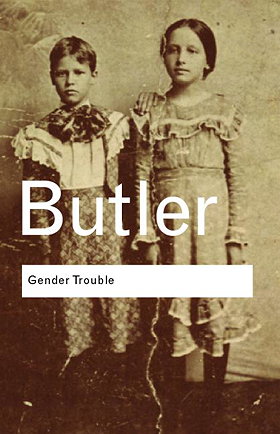 Gender Trouble: Feminism and the Subversion of Identity (Routledge Classics) (Volume 36)