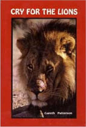 Cry for the lions: A story of the lions of Mashatu epitomising the need for the conservation of the lions of all Africa