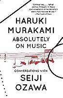 Absolutely on Music: Conversations with Seiji Ozawa