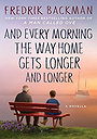 And Every Morning the Way Home Gets Longer and Longer by Fredrik Backman