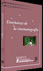 Enseñanza de la cinematografía - Cuadernos Estudios Cinematográficos No. 9