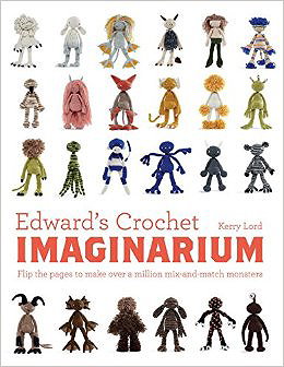 Edward's Crochet Imaginarium: Flip the Pages to Make Over a Million Mix-and-Match Monsters