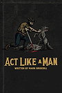 Act Like a Man: 9 Ways to Punch Life in the Mouth