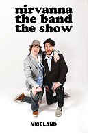 Nirvanna the Band the Show                                  (2016- )