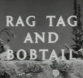 Rag Tag and Bobtail