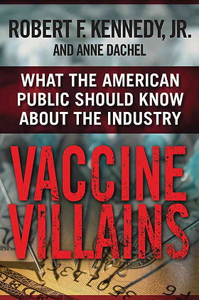 VACCINE VILLAINS — WHAT THE AMERICAN PUBLIC SHOULD KNOW ABOUT INDUSTRY