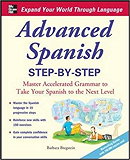 Advanced Spanish Step-by-Step: Master Accelerated Grammar by Barbara Bregstein