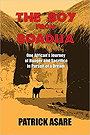 The Boy from Boadua: One African’s Journey of Hunger and Sacrifice in Pursuit of a Dream