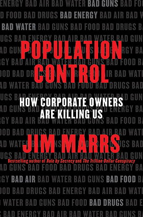 POPULATION CONTROL — HOW CORPORATE OWNERS ARE KILLING US