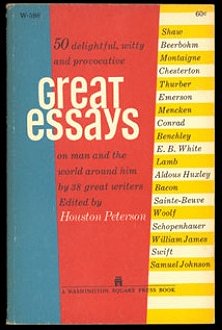 Great Essays: 50 Delightful, Witty and Provocative Great Essays on Man and the World Around Him by Thirty-Eight Great Writers