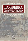LA GUERRA EN CAUTIVERIO — Los prisioneros de la Guerra del pacífico (1879-1884)