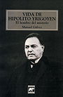 VIDA DE HIPOLITO YRIGOYEN: El hombre del misterio 