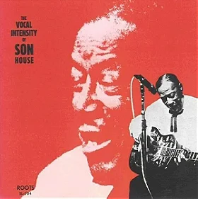 The Vocal Intensity of Son House
