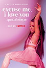 Ariana Grande: Excuse Me, I Love You