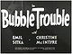 Bubble Trouble