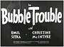 Bubble Trouble