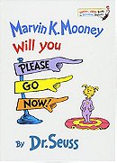 Marvin K. Mooney Will You Please Go Now!