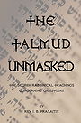 THE TALMUD UNMASKED — THE SECRET RABBINICAL TEACHINGS  CONCERNING CHRISTIANS