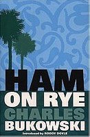 Ham on Rye by Charles Bukowski %u2014 Reviews