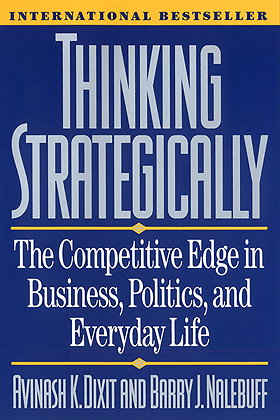 Thinking Strategically: Competitive Edge in Business, Politics and Everyday Life