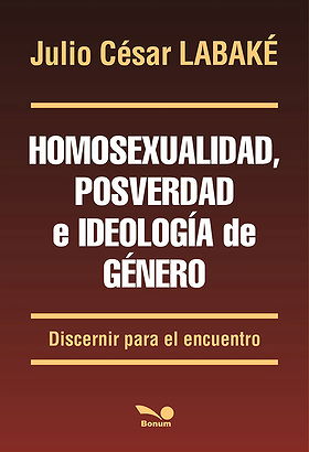 HOMOSEXUALIDAD, POSVERDAD E IDEOLOGÍA DE GÉNERO