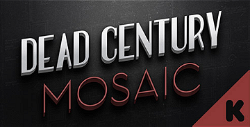 Dead Century: Mosaic