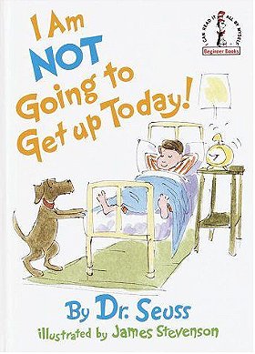 I Am Not Going To Get Up Today! (Beginner Books(R))