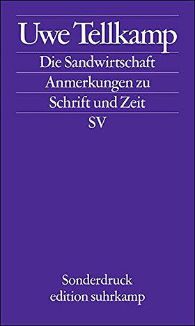 Die Sandwirtschaft Anmerkungen zu Schrift und Zeit; Leipziger Poetikvorlesung. Edition Suhrkamp