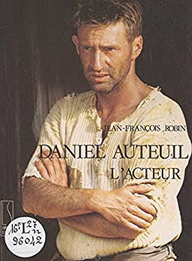 Daniel Auteuil, l'acteur (French Edition)