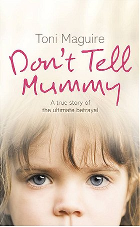 Don't Tell Mummy: A True Story of the Ultimate Betrayal
