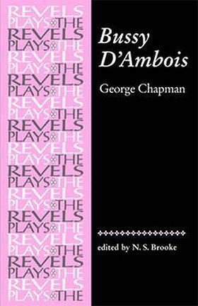 Bussy D'ambois: George Chapman (Revels Plays)